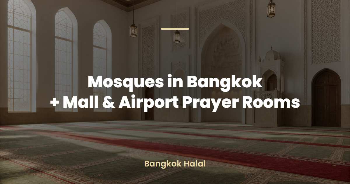 Mosques in Bangkok and Muslim prayer rooms in malls and airports
